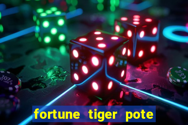 fortune tiger pote de ouro